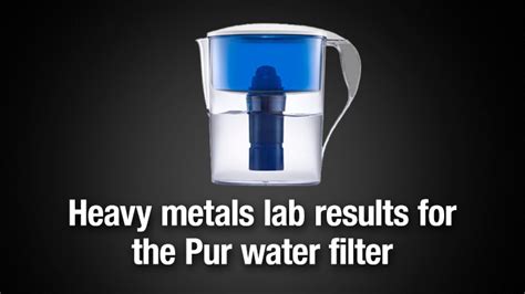 Pur water filter heavy metals reduction laboratory results ...