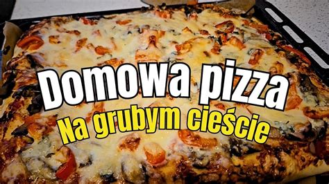 Pizza domowa na grubym cieście YouTube