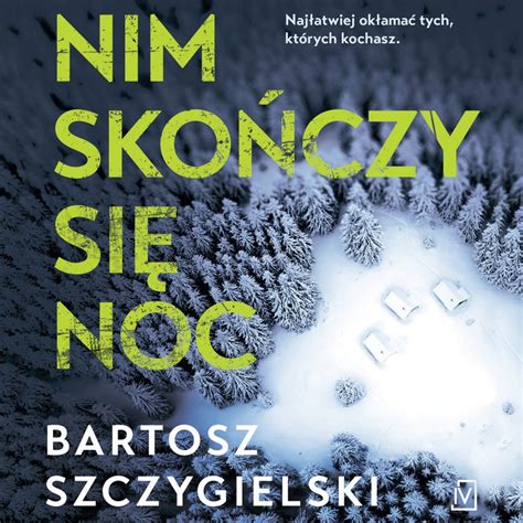 Bartosz Szczygielski Nim skończy się noc 2O22 Audiobooki