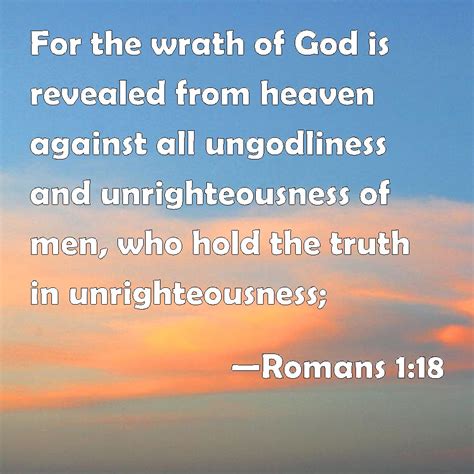 Romans 1 18 For The Wrath Of God Is Revealed From Heaven Against All