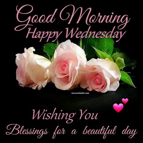 Good Morning Happy Wednesday Wishing You Blessings For A Beautiful Day