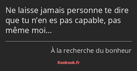 Citation « Ne Laisse Jamais Personne Te Dire Que Tu Nen… Kaakook