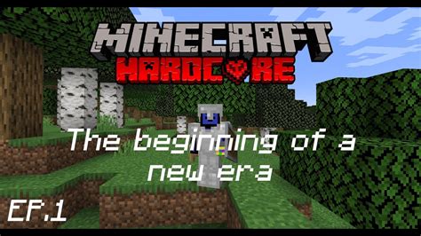 Minecraft Hardcore Lets Play The Beginning Of A New Era YouTube