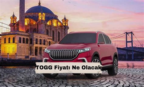 Toggun Fiyat Ne Olacak Togg Fiyat Listesi