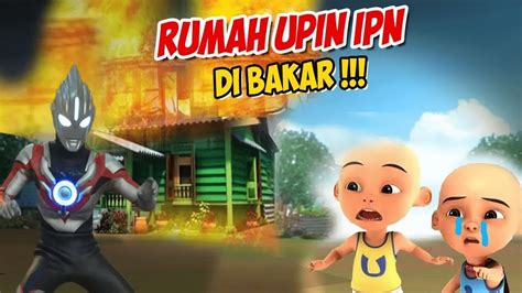 Ultraman Orb Membakar Rumah Upin Ipin Ultraman Orb Senang GTA Lucu