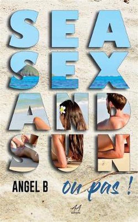 SEA SEX And SUN Ou Pas Angel B 9782377440245 Boeken Bol