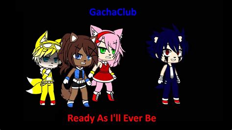 Gachaclub Sonic Ready As I Ll Ever Be My Au Youtube