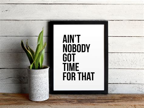 Ain T Nobody Got Time For That Poster Funny Modern Etsy