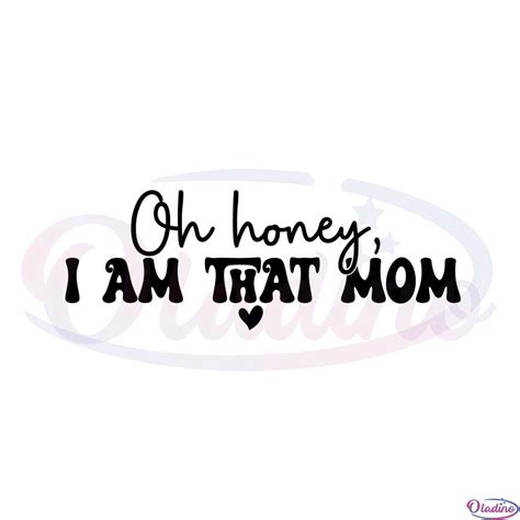 Oh Honey I Am That Mom Funny Mothers Day Svg Cutting Files