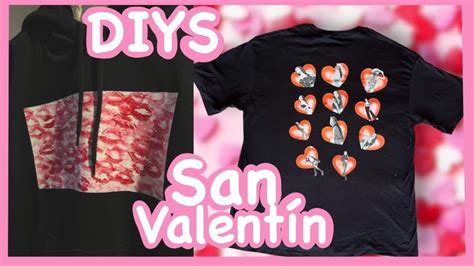 Diy Sudadera Con Besos Y Playera Con Fotos Para Mi Novio San Valent N