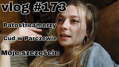 Patostreamy cud w Parczewie i moje szczęście vlog 173 YouTube