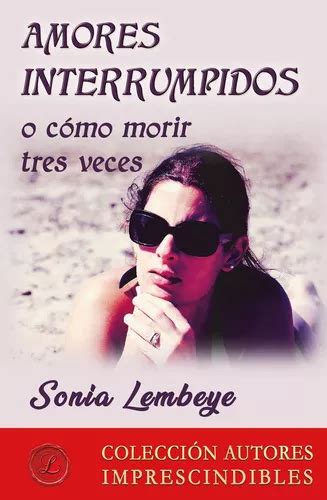 Amores Interrumpidos De Sonia Lembeye Editorial Ediciones Lacre Tapa Blanda En Español