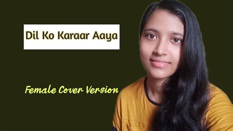 Dil Ko Karaar Aaya Female Version Yasser Desai And Neha Kakkar