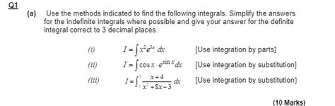 Solved Q1 A Use The Methods Indicated To Find The Following Integrals Simplify The Answers