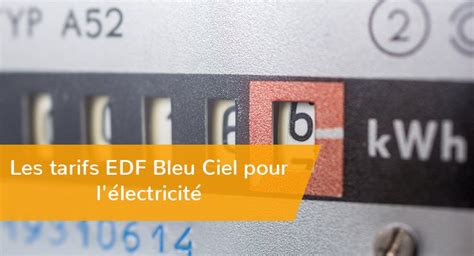 Retrouvez dans ce guide les tarifs EDF le coût de l abonnement et le