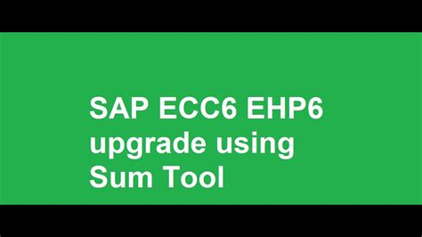 Sap Ecc6 Ehp6 Upgrade Using Sum Tool Youtube