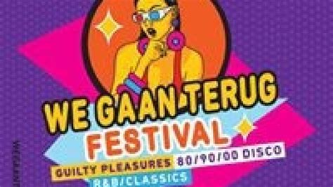 We Gaan Terug Festival Alle Info En De Volledige Party Agenda