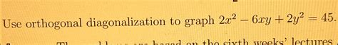 Solved Use Orthogonal Diagonalization To Graph