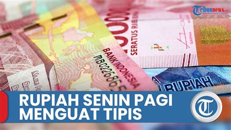 Rupiah Senin Pagi Menguat Tipis Di Level Rp14 978 Per Dolar AS YouTube