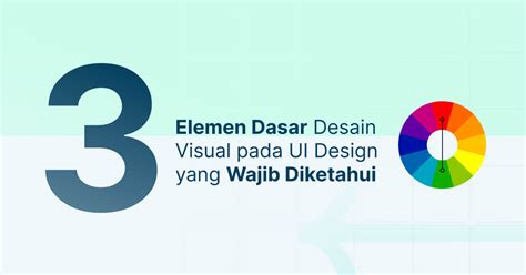 3 Elemen Dasar Desain Visual Pada UI Design Yang Wajib Diketahui