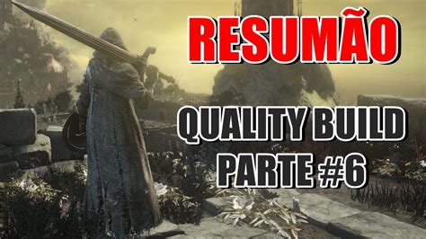 Resumão Da Quality Build 6 Dark Souls 3 Youtube