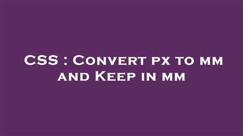 Css Convert Px To Mm And Keep In Mm Youtube