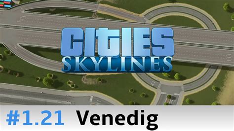 Cities Skylines 21 Venedig Ein Haufen Mods Und Eine Autobahn