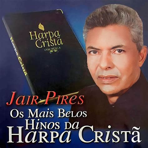 Os Mais Belos Hinos Da Harpa Crist Album Di Jair Pires Apple Music