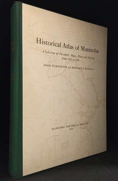 Manitoba Historical Atlas; A Selection of Facsimile Maps, Plans, and