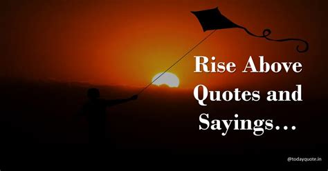 Best Rise Above Quotes And Sayings