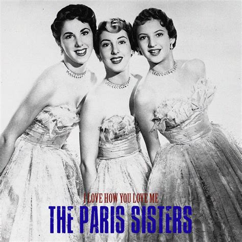 I Love How You Love Me (Remastered), The Paris Sisters - Qobuz