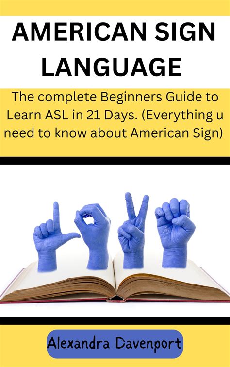 American Sign language : The complete Beginners Guide to Learn ASL in