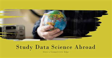 Study Data Science Abroad Gain A Competitive Edge Study Work Explore