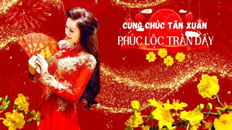 CUNG CHÚC TÂN XUÂN 2023 NHẠC XUÂN HAY NHẤT CỰC CHILL YouTube