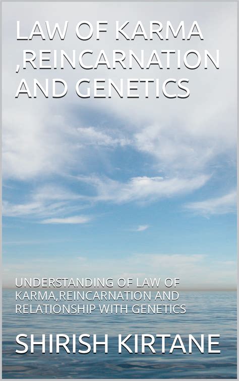 LAW OF KARMA ,REINCARNATION AND GENETICS: UNDERSTANDING OF LAW OF KARMA ...