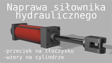 Naprawa siłownika hydraulicznego z przeciekiem i wżerami YouTube