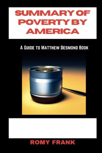 Summary And Analysis Of Matthew Desmond Book Poverty By America By