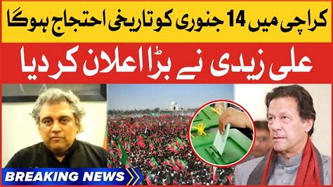 Ali Zaidi Big Announcement PTI Protest In Karachi Karachi Local