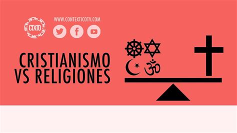 Cristianismo Vs Religiones ¿cuál Es La Diferencia Youtube