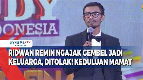 Ridwan Remin Ngajak Gembel Jadi Keluarga Ditolak Keduluan Mamat Youtube