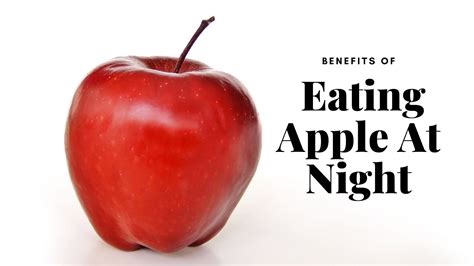 Benefits Of Eating Apple At Night Energy And Foods