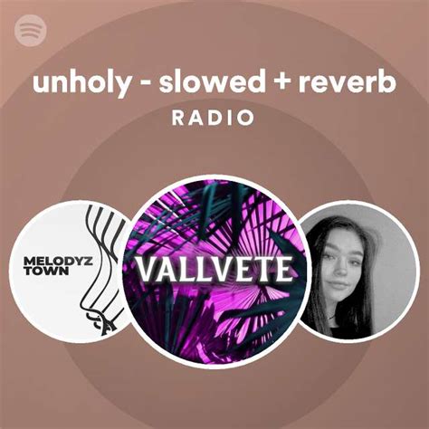 Unholy Slowed Reverb Radio Playlist By Spotify Spotify