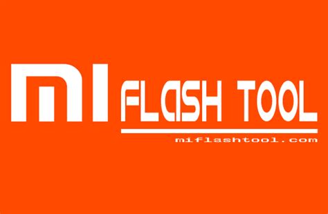 Download Mi Flash Tool for Windows - Xiaomi Flash Tool