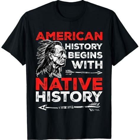 American History Begins With Native History Indigenous Pride T Shirt