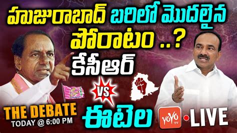 Live The Debate On Political Heat In Huzurabad Cm Kcr Vs Etela