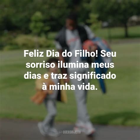 Melhores Frases De Dia Do Filho Feliz Dia Do Filho Seu Sorriso