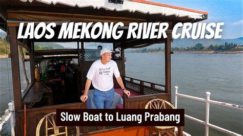 Laos MEKONG RIVER Cruise & Luang Prabang | Shompoo Cruise | River ...