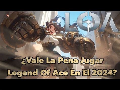 Vale La Pena Jugar Legend Of Ace En El 2024 Informacion Importante