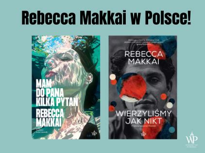 Rebecca Makkai w Polsce Autorka promuje swoją nową powieść Mam do