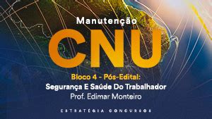 Manutenção CNU Bloco 4 Pós Edital Segurança E Saúde Do Trabalhador